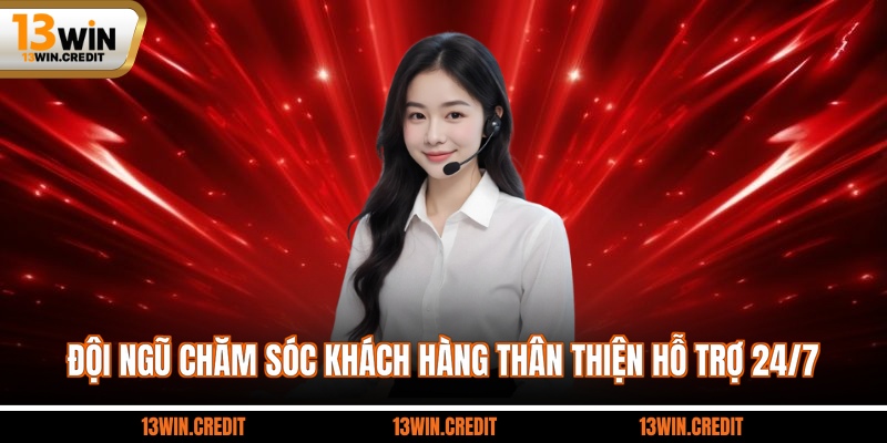Đội ngũ chăm sóc khách hàng thân thiện hỗ trợ 24/7