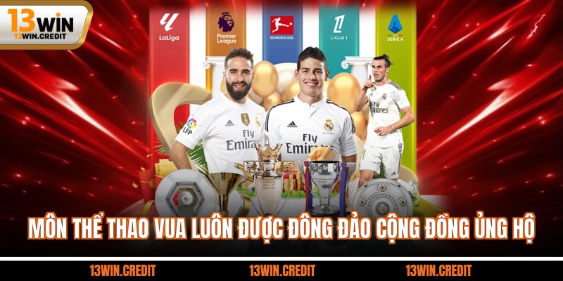 Môn thể thao vua luôn được đông đảo cộng đồng ủng hộ