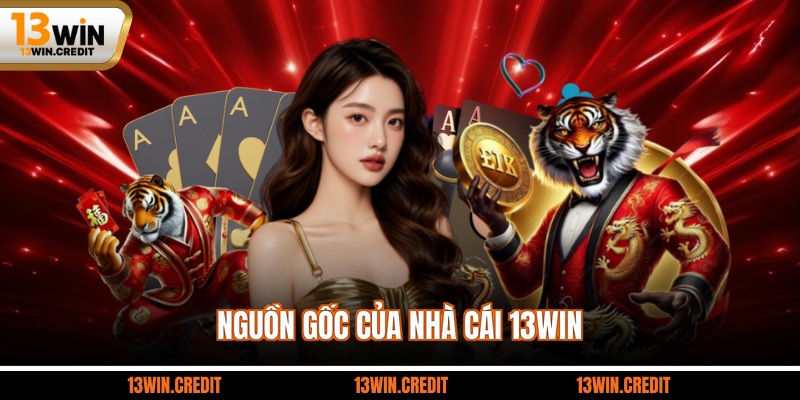 Nguồn gốc của nhà cái 13win